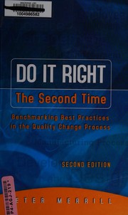Do it right the second time : benchmarking best practices in the quality change process /