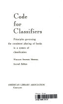 Code for classifiers ; principles governing the consistent placing of books in a system of classification /