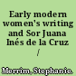 Early modern women's writing and Sor Juana Inés de la Cruz /