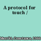A protocol for touch /