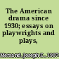 The American drama since 1930; essays on playwrights and plays,