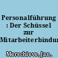 Personalführung : Der Schüssel zur Mitarbeiterbindung /