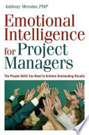 Emotional intelligence for project managers the people skills you need to achieve outstanding results /