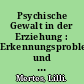 Psychische Gewalt in der Erziehung : Erkennungsproblematik und Erkennungschancen für die soziale Arbeit /