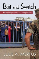 Bait and switch human rights and U.S. foreign policy /