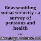 Reassembling social security : a survey of pensions and health care reforms in Latin America /