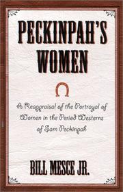 Peckinpah's women : a reappraisal of the portrayal of women in the period Westerns of Sam Peckinpah /