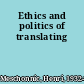 Ethics and politics of translating