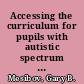 Accessing the curriculum for pupils with autistic spectrum disorders : using the TEACCH programme to help inclusion /