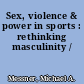 Sex, violence & power in sports : rethinking masculinity /