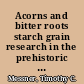 Acorns and bitter roots starch grain research in the prehistoric Eastern Woodlands /