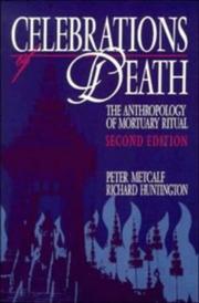 Celebrations of death : the anthropology of mortuary ritual /