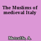 The Muslims of medieval Italy