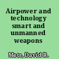 Airpower and technology smart and unmanned weapons /