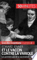 Edward Jenner et le vaccin contre la variole : les premiers pas de la vaccination /