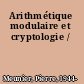 Arithmétique modulaire et cryptologie /