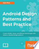 Android design patterns and best practice : create reliable, robust, and efficient Android apps with industry-standard design patterns /