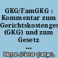 GKG/FamGKG : Kommentar zum Gerichtskostengesetz (GKG) und zum Gesetz uber Gerichtskosten in Familiensachen (FamGKG) /