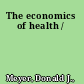 The economics of health /