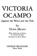 Victoria Ocampo : against the wind and the tide /