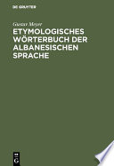 Etymologisches Wörterbuch der Albanesischen Sprache /