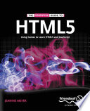 The essential guide to HTML5 using games to learn HTML5 and JavaScript /