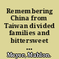 Remembering China from Taiwan divided families and bittersweet reunions after the Chinese civil war /