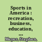 Sports in America : recreation, business, education, and controversy /