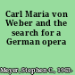 Carl Maria von Weber and the search for a German opera