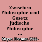 Zwischen Philosophie und Gesetz Jüdische Philosophie und Theologie von 1933 bis 1938 /