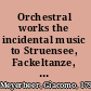 Orchestral works the incidental music to Struensee, Fackeltanze, Overtures, marches, ballet music /