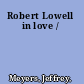 Robert Lowell in love /