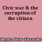 Civic war & the corruption of the citizen