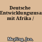 Deutsche Entwicklungszusammenarbeit mit Afrika /