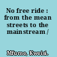 No free ride : from the mean streets to the mainstream /