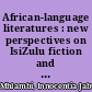 African-language literatures : new perspectives on IsiZulu fiction and popular Black television series /