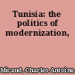 Tunisia: the politics of modernization,