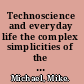 Technoscience and everyday life the complex simplicities of the mundane /