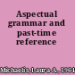 Aspectual grammar and past-time reference