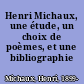 Henri Michaux, une étude, un choix de poèmes, et une bibliographie