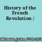 History of the French Revolution /