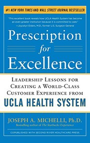 Prescription for Excellence : Leadership Lessons for Creating a World Class Customer Experience from UCLA Health System
