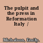 The pulpit and the press in Reformation Italy  /