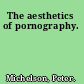 The aesthetics of pornography.
