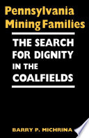 Pennsylvania mining families : the search for dignity in the coalfields /