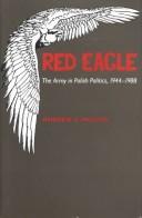 Red Eagle : the army in Polish politics, 1944-1988 /