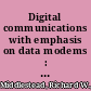 Digital communications with emphasis on data modems : theory, analysis, design, simulation, testing, and applications /