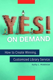 Yes! on demand : how to create winning, customized library service /