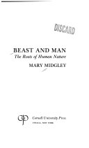 Beast and man : the roots of human nature /