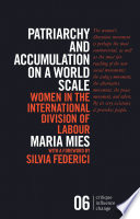 Patriarchy and accumulation on a world scale : women in the international division of labour /